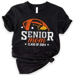 senior dad senior mom of a graduation shirt, graduation mom shirt, class of 2024 t-shirt, class of 2024, senior 2024 shi