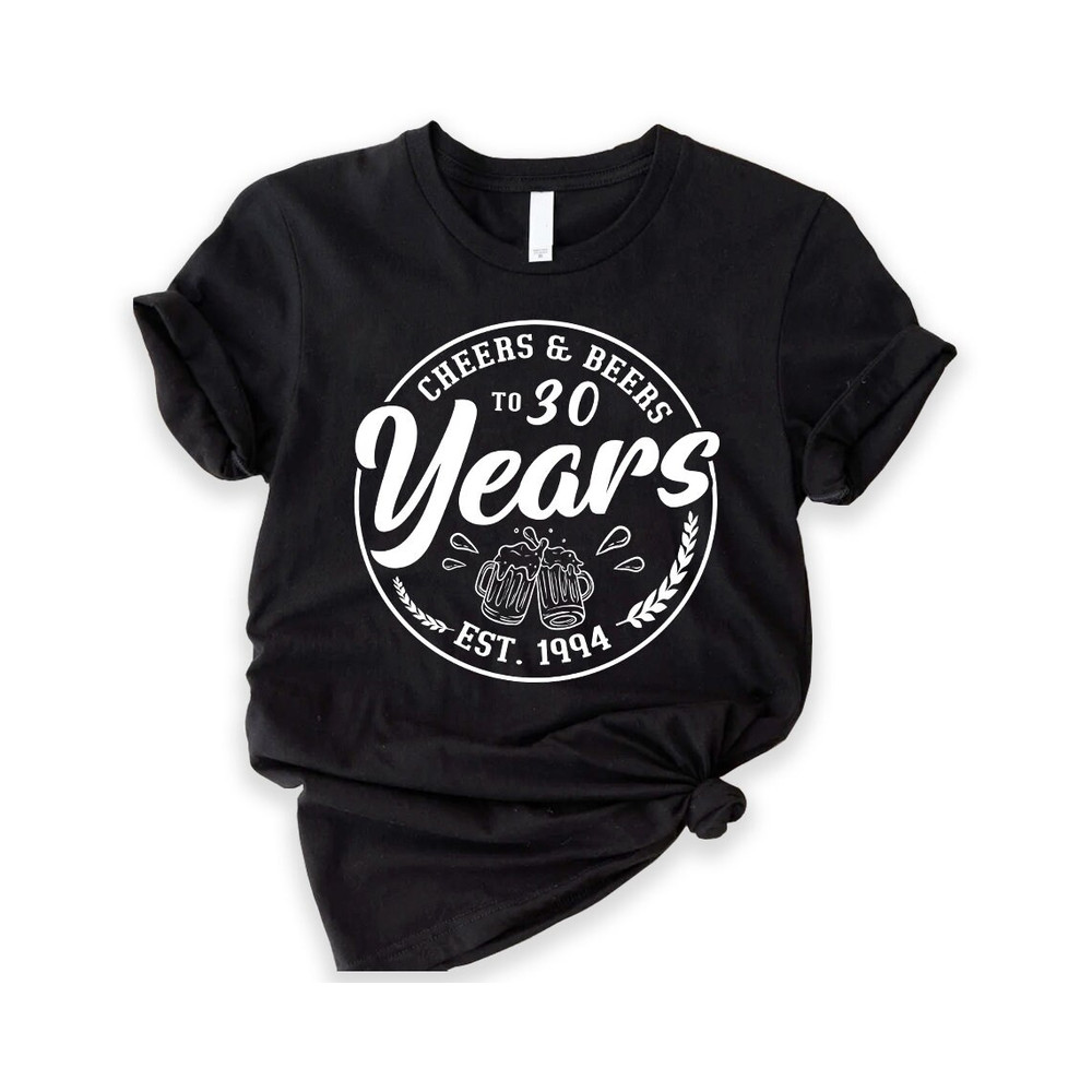 30th Birthday Gift - 30th Birthday Party - Cheers and Beers to My 30 Years - 30th Birthday Shirt - 1994 Birthday Shirt For Men Women.jpg