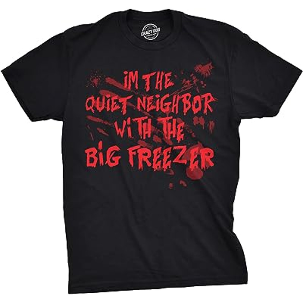 Mens Im The Quiet Neighbor with The Big Freezer Tshirt Funny Halloween Tee.jpg