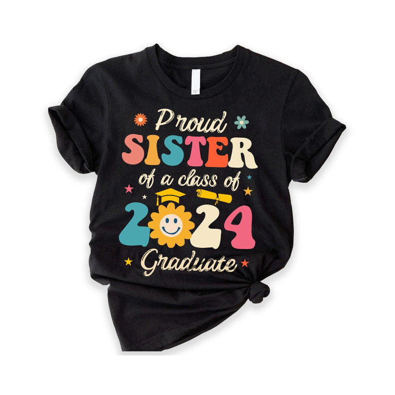Proud Sister Of A 2024 Graduate, Proud Mom Dad Of A 2024 Graduate, Class of 2024 ,Graduation Shirt, Senior Graduation, Graduate Sister.jpg