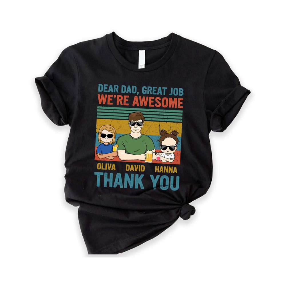 Dear Dad, Great Job We're Awesome Thank You - Shirt For Dad, Personalized Shirt, Father's Day Gift For Dad, Father's Day Shirt, Dad Shirt.jpg