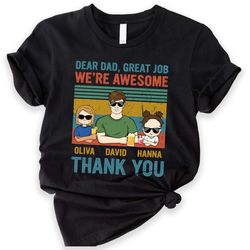 dear dad, great job we're awesome thank you - shirt for dad, personalized shirt, father's day gift for dad, father's day