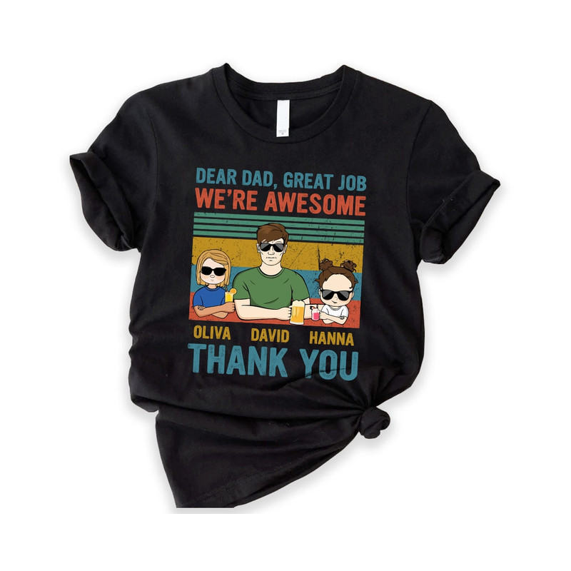 Dear Dad, Great Job We're Awesome Thank You - Shirt For Dad, Personalized Shirt, Father's Day Gift For Dad, Father's Day Shirt, Dad Shirt.jpg