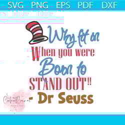 why fit in when you were born to stand out svg, dr seuss svg, cat svg, hat svg, the cat in the hat svg, dr. seuss quote
