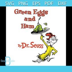 Green Eggs And Ham Svg, Dr Seuss Svg, The Cat In The Hat Svg, Cat Svg, Hat Svg, Green Egg Svg, Ham Svg, Dr. Seuss Svg, T