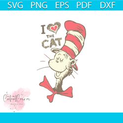i love the cat svg, dr seuss svg, the cat in the hat svg, dr. seuss svg, love svg, cat svg, hat svg, heart svg, thing on