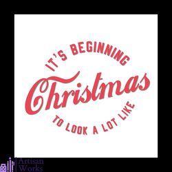 it's beginning christmas to look a lot like svg, christmas svg