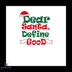 dear santa define good svg, christmas svg, dear satna svg