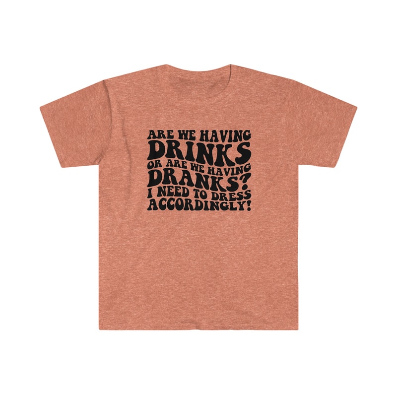 Are we having DRINKS or DRANKS - Unisex Softstyle T-Shirt - 4.jpg