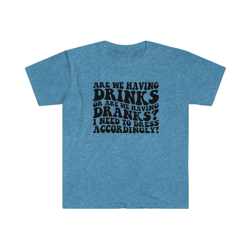 Are we having DRINKS or DRANKS - Unisex Softstyle T-Shirt - 7.jpg