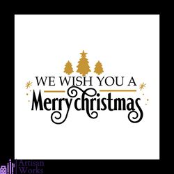 we wish you a merry christmas svg, christmas svg, we wish you svg