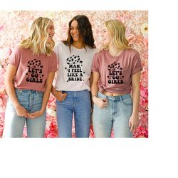 man i feel like a bride shirt, wedding shirt, bachelorette shirt, bridal party shirt, cowgirl bachelorette, bridal shirt