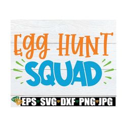 Egg Hunt Squad, Easter SVG, Matching Easter SVG, Family Matching Easter svg, Cute Easter svg, Kids Easter svg, Matching