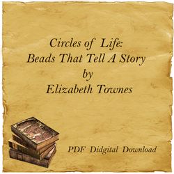 Circles of Life: Beads That Tell A Story by Elizabeth Townes, PDF, Digital Download