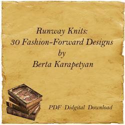 Runway Knits: 30 Fashion-Forward Designs by Berta Karapetyan, PDF, Digital Download