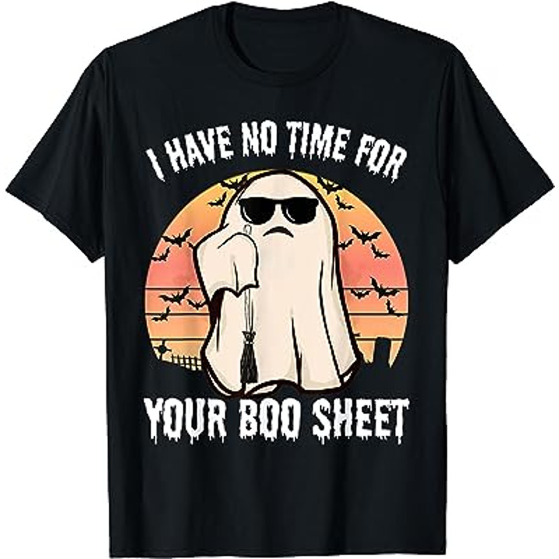 Funny Halloween i have no time for your boo sheet boo ghost T-Shirt.jpg