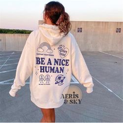 be a nice human hoodie, be kind hoodie aesthetic hoodie with words on back, trendy hoodies vsco girl aesthetic tumblr ho