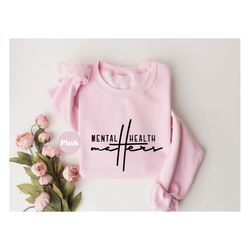 mental health matters shirt, cute motivational hoodie, inspirational sweatshirt, good vibes tees, positive quote outfit,