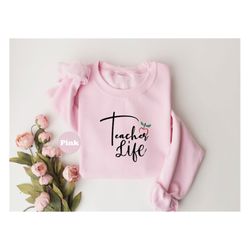 teacher life shirt, teacher appreciation tshirt, elementary school teacher sweatshirt, kindergarten teacher hoodie, cute