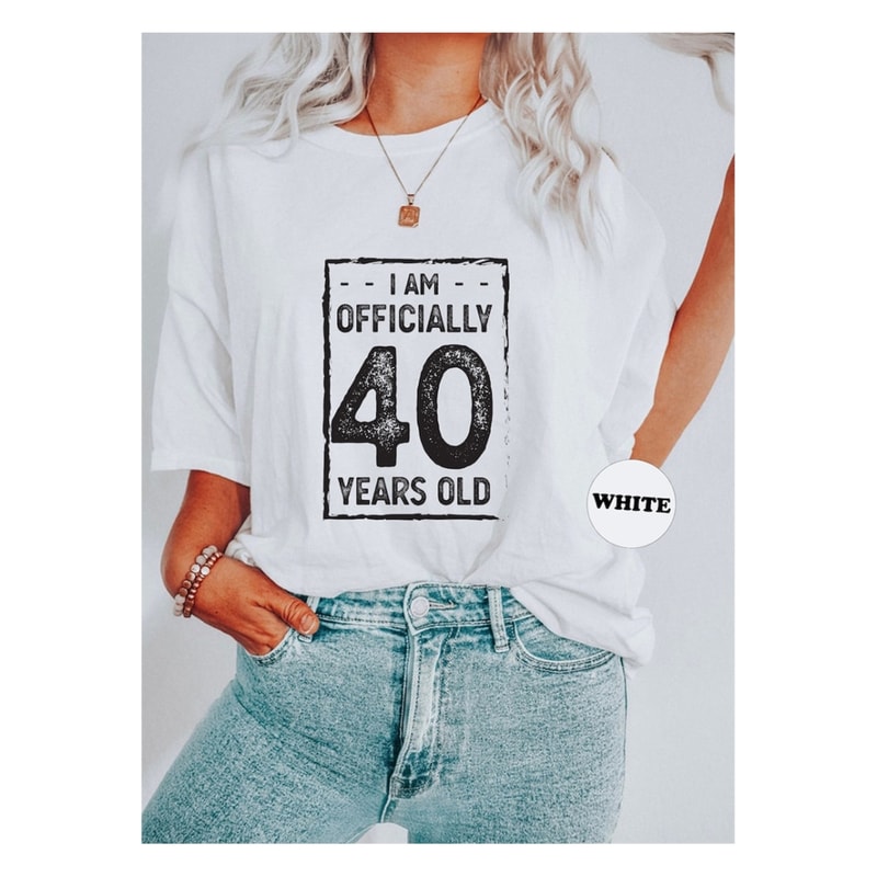 MR-129202375653-i-am-officially-40-years-old-shirt-confident-fortieth-image-1.jpg
