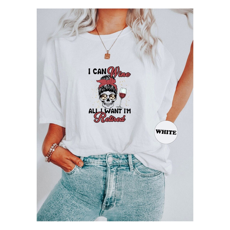 MR-12920237583-i-can-wine-all-i-want-im-retired-tshirt-retro-wine-lover-image-1.jpg