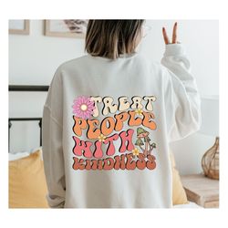 treat people with kindness shirt, positive vibes hoodie, motivational tshirt, inspirational sweatshirt, gift for her, mo
