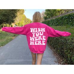 wish you were here crewneck sweatshirt, aesthetic clothes, vsco sweatshirt, tumblr hoodie trendy pink sweatshirt trendy