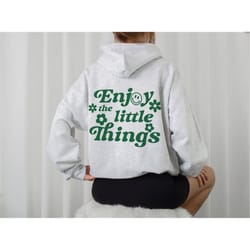 enjoy the little things hoodie, trendy crewneck sweatshirt, vsco hoodie, aesthetic hoodie, words on back tumblr hoodie t