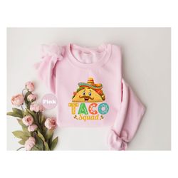 Taco Squad T-shirt, Funny Taco Sweatshirt, Cute Cinco De Mayo Hoodie, Mexican Food Lover Shirt, Happy Taco Party Festiva