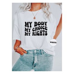 my body my choice my rights shirt, feminist hoodie, women's rights tshirt, feminism tee, feminist warrior sweatshirt, gi