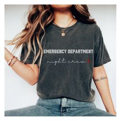 emergency department night shift crew t-shirt,funny nurse shirt, gift for er staff, er nurse tshirt, emergency room, nur