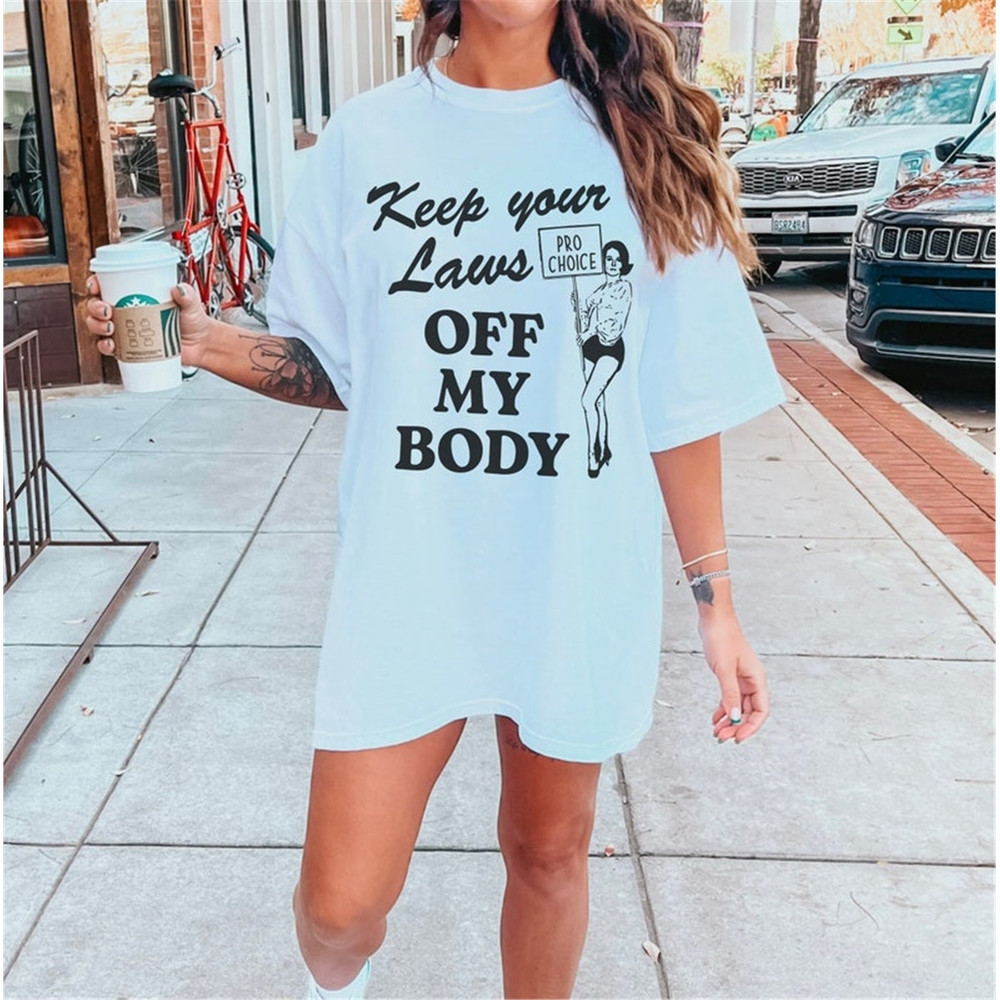 MR-129202382719-keep-your-laws-off-my-body-shirt-pro-choice-shirt-roe-v-wade-image-1.jpg
