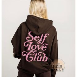 self love club hoodie with words on back, trendy sweatshirt vsco hoodie aesthetic hoodie preppy hoodie tumblr oversized