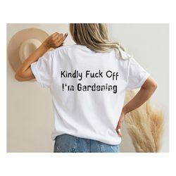 Kindly fuck off I'm Gardening, Plant mom Tshirt, Gardening Shirt, Plant Mom Shirt, Plant mom tshirt, Plant mom, Gardenin