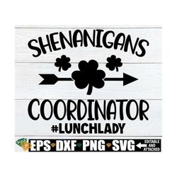 shenanigans coordinator, lunch lady st. patricks day shirt svg, cafeteria worker st. patrick's day svg, st. patrick's da