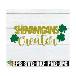 shenanigans creator, st. patrick's day, st. patrick's day svg, shenanigans svg, kids st. patrick's day svg, cute st. pat