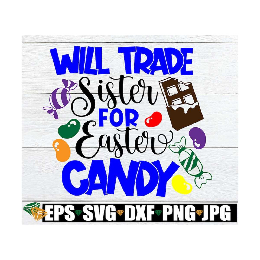 MR-129202384125-will-trade-sister-for-easter-candy-cute-easter-svg-easter-image-1.jpg
