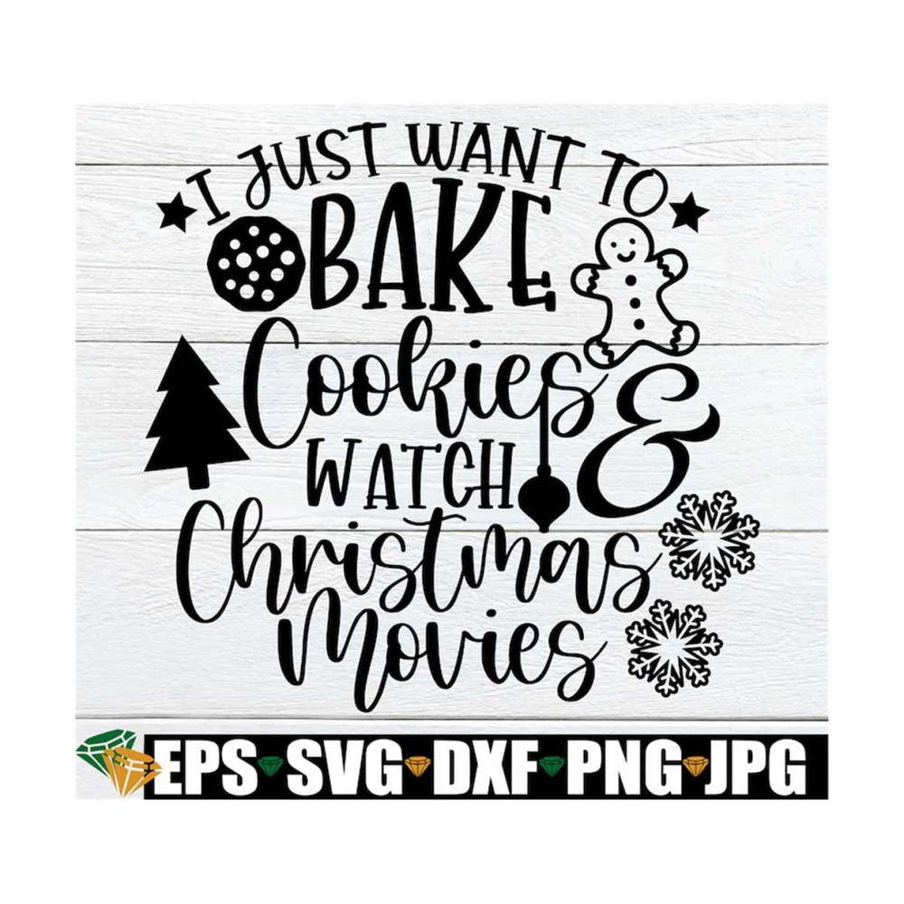 MR-129202384242-i-just-want-to-bake-cookies-and-watch-christmas-movies-image-1.jpg