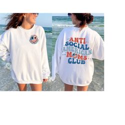 anti social american moms club sweatshirt, back and front 4th july sweatshirt, usa sweatshirt, america sweatshirt, fourt