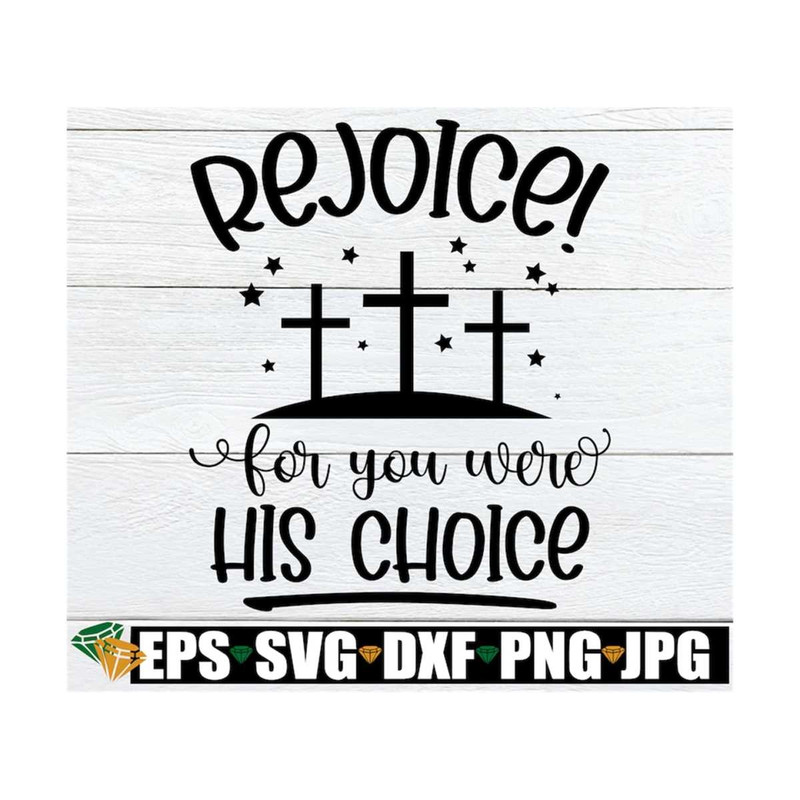 MR-1292023982-rejoice-for-you-were-his-choice-easter-svg-cute-easter-svg-image-1.jpg