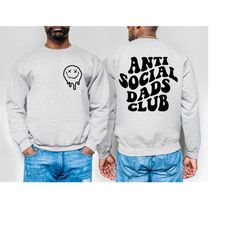 anti social dads club sweatshirt, anti social dads sweatshirt, anti social club, dads club sweatshirt, fathers day shirt