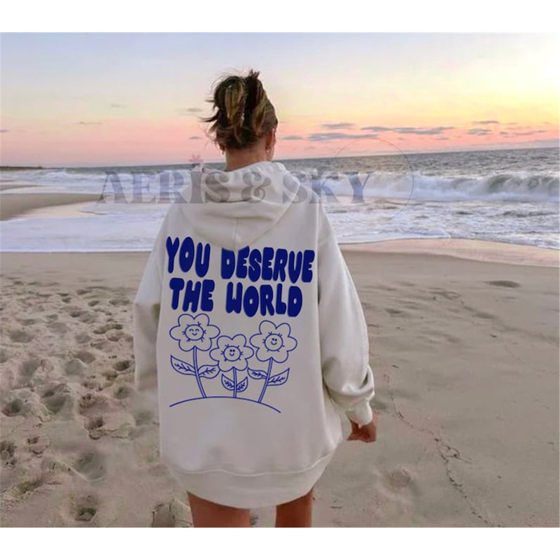 MR-129202393255-you-deserve-the-world-hoodie-aesthetic-clothes-vsco-hoodie-image-1.jpg