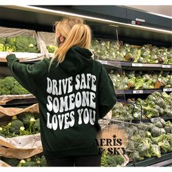 drive safe hoodie, aesthetic hoodie with words on back, trendy hoodies, vsco girl clothing, aesthetic clothes vsco hoodi
