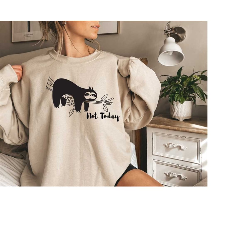 MR-129202395310-not-today-sloth-sweatshirtsloth-spirit-animal-teemy-spirit-image-1.jpg