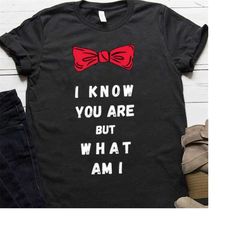 i know you are but what am - movies quote unisex tshirt