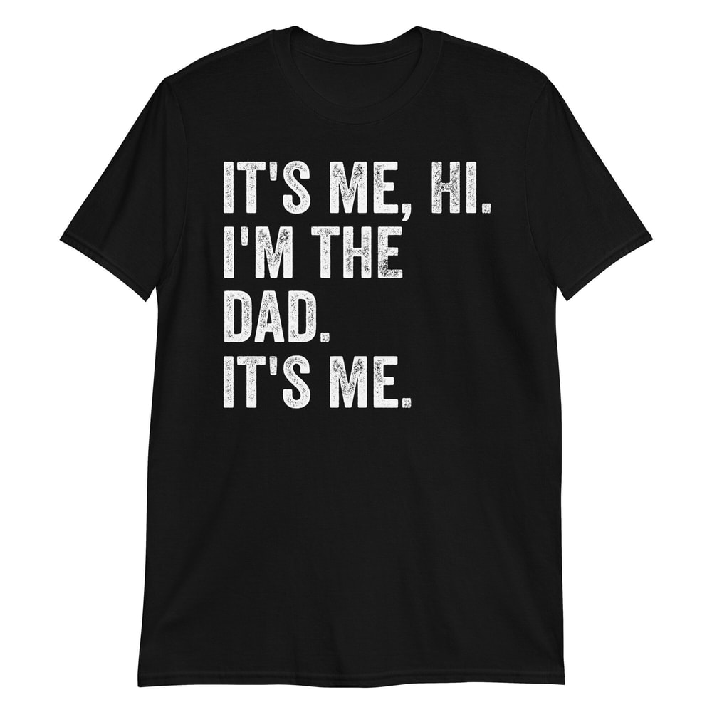 It's Me Hi I'm The Dad It's Me Shirt.jpg