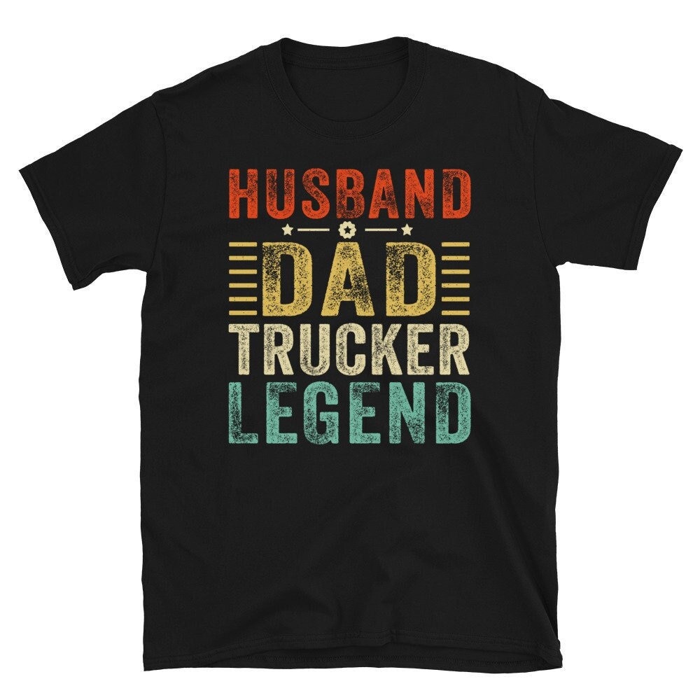Truck Driver Shirt, Husband Dad Trucker Legend Shirt.jpg