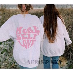 more self love sweatshirt aesthetic sweatshirt vsco girls oversized sweatshirt tumblr hoodie preppy hoodie aesthetic clo