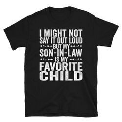 my son in law is my favorite child, funny parent father in law mother in law gifts-1