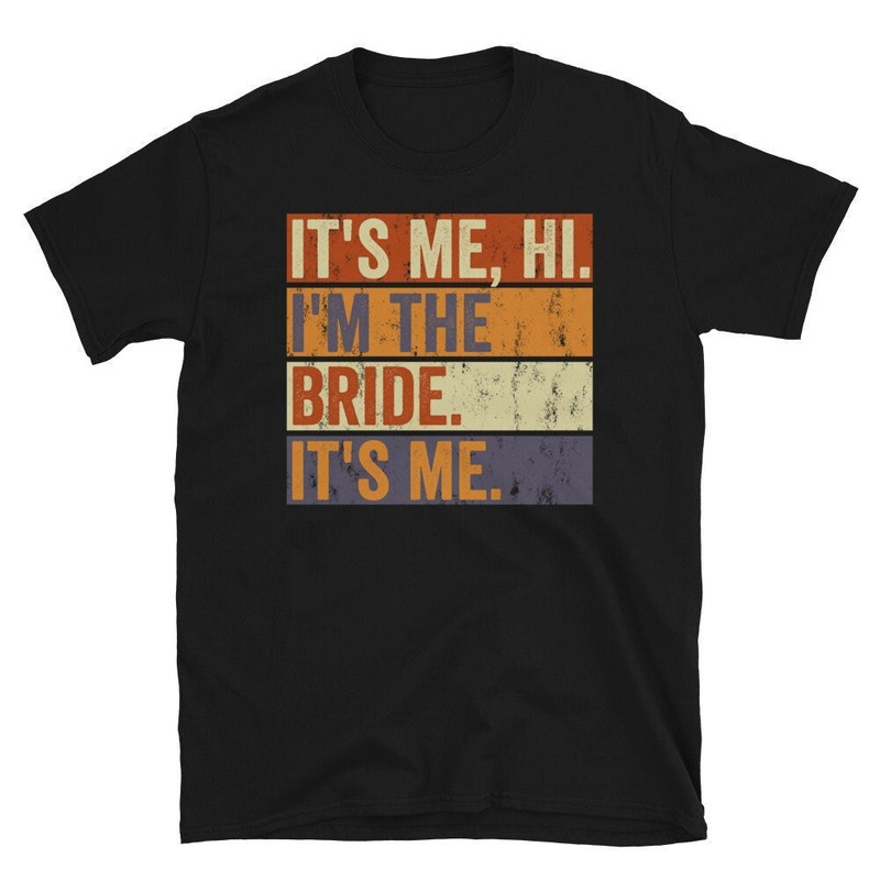 Bride Tshirt, Its Me, Hi, I'm The Bride, It's Me, Bachelorette Shirt, Funny Bride Shirt-1.jpg